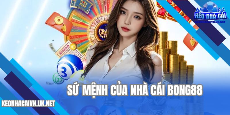 Sứ mệnh của nhà cái BONG88