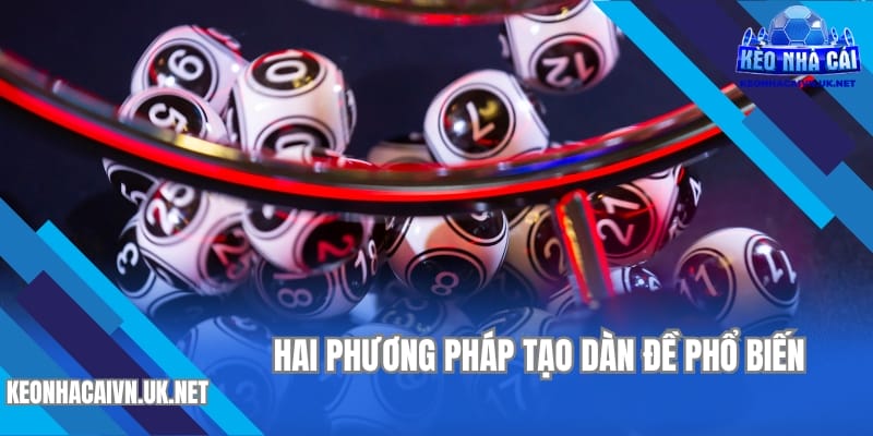 Hai phương pháp tạo dàn đề phổ biến mà bạn có thể áp dụng