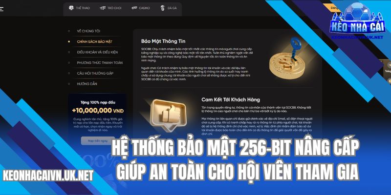 Hệ thống bảo mật 256-bit nâng cấp giúp an toàn cho hội viên tham gia