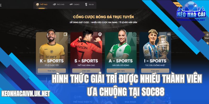 Hình thức giải trí được nhiều thành viên ưa chuộng tại SOC88 