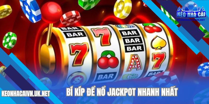 Cách chơi nổ hũ - Kinh nghiệm để nổ jackpot khủng