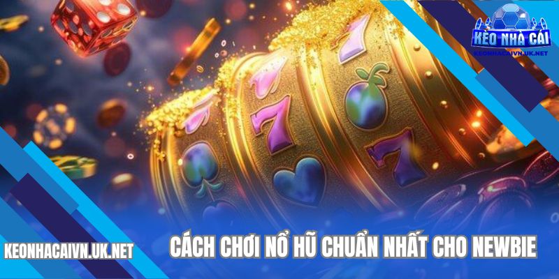 Chia sẻ cách chơi nổ hũ đúng chuẩn