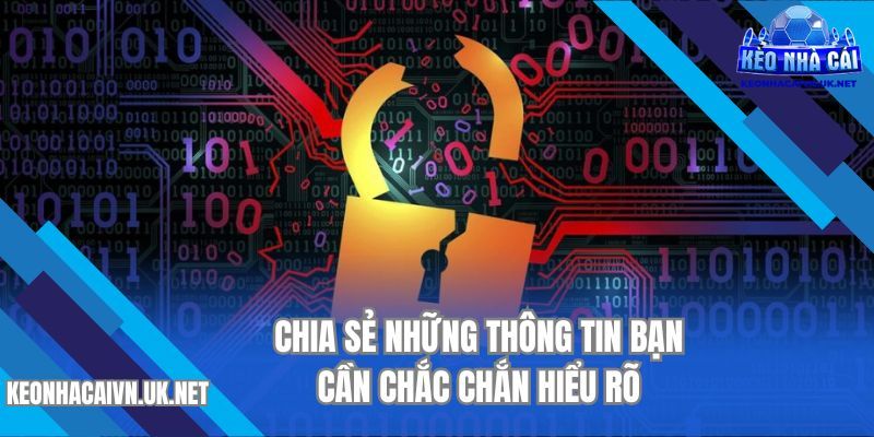 Chia sẻ những thông tin bạn cần chắc chắn hiểu rõ