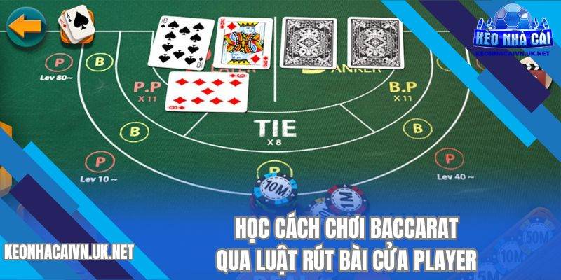 Học cách chơi baccarat qua luật rút bài cửa Player