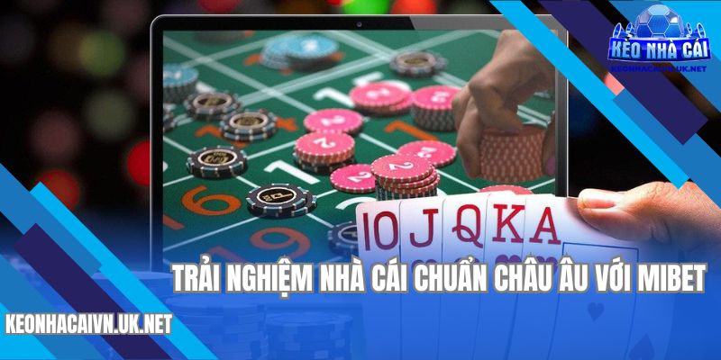 Mibet - Đánh Giá Sân Chơi Đổi Thưởng Mới Và Hot Nhất