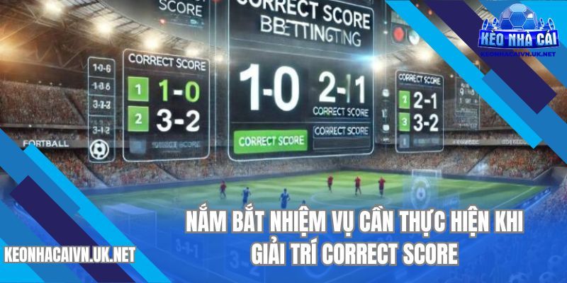 Nắm bắt nhiệm vụ cần thực hiện khi giải trí Correct Score