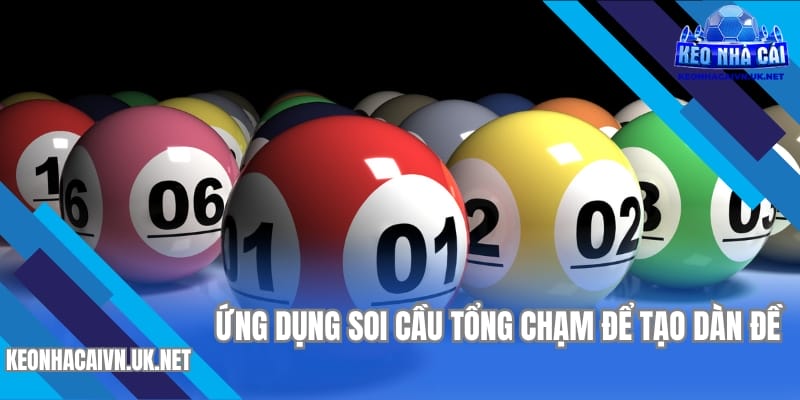Nhiều lô thủ ứng dụng soi cầu tổng chạm trong cách tạo dàn đề