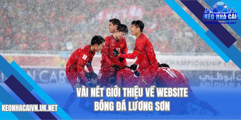Vài nét giới thiệu về website trực tiếp Bóng đá Lương Sơn